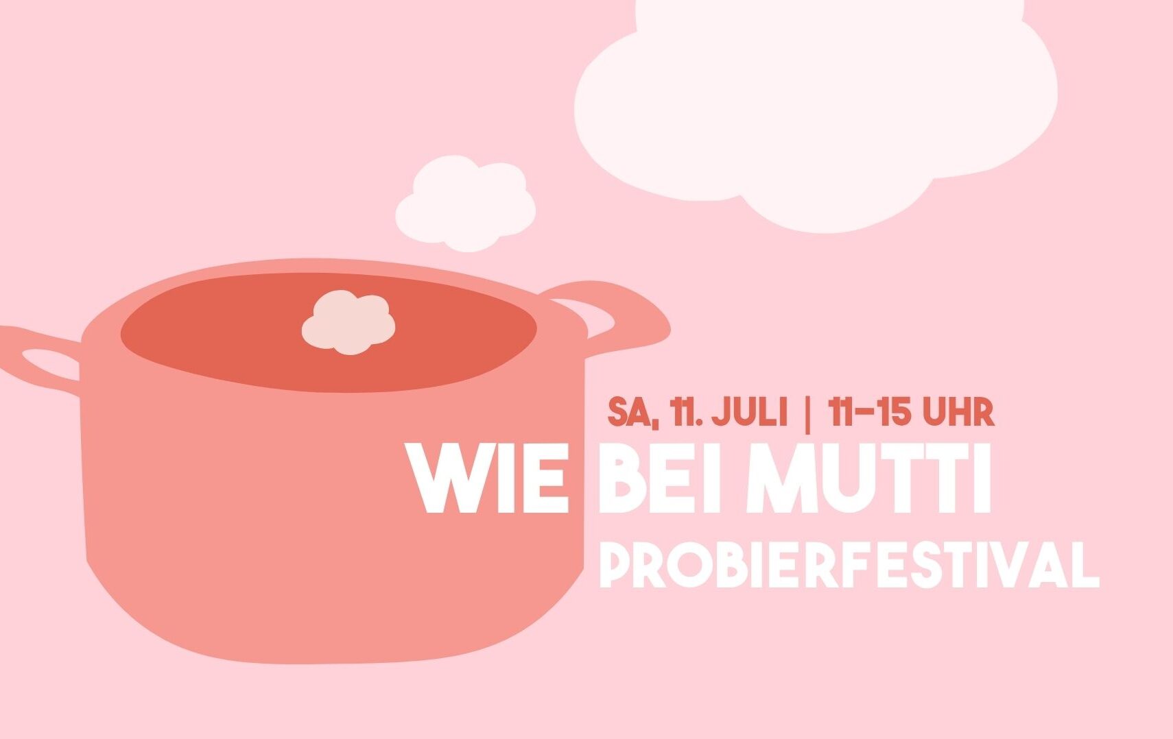 Ein Kochtopf, aus dem Dampfwölkchen aufsteigen. Auf dem Topf steht der Name der Veranstaltung "Probierfestival Wie bei Mutti" und das Datum mit Uhrzeit.